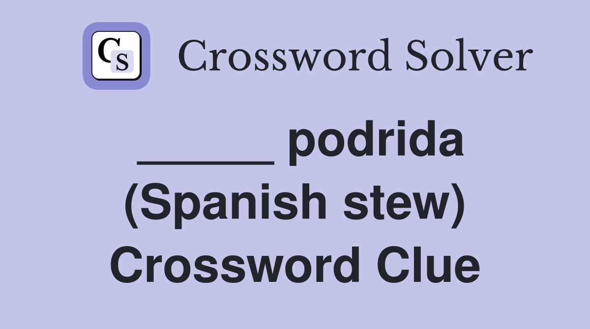 podrida-spanish-stew-crossword-clue-answers-crossword-solver